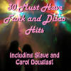 Carol Douglas 30 Must Have Funk and Disco Hits - Including Slave and Carol Douglas!