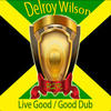 Delroy Wilson Live Good / Good Dub - Single