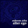 ALTER EGO Osheem Asha