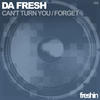 Da Fresh Cant Turn You / Forget - Single