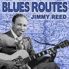 Jimmy Reed Blues Routes: Jimmy Reed