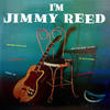 Jimmy Reed I`m Jimmy Reed