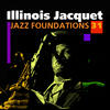 Illinois Jacquet Jazz Foundations, Vol. 31: Illinois Jacquet