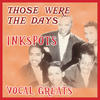 The Ink Spots Those Were the Days; Vocal Greats