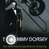 Tommy DORSEY And His ORCHESTRA The Sentimental Gentleman of Swing