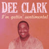 Dee Clark I`m Gettin` Sentimental