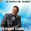 Hernan Gómez Le Canto a Mi Pueblo