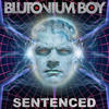 Blutonium Boy Sentenced - Single