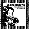 Clifford Brown The Rare Recordings, 1953-1955-1956 (Remastered)