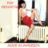 Pat Benatar Alive In America (Live)