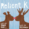 Relient K Let It Snow Baby...Let It Reindeer