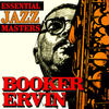 Booker Ervin Essential Jazz Masters
