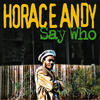 Andy Horace Say Who