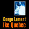 Ike Quebec Congo Lament
