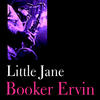 Booker Ervin Little Jane