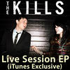 The Kills Live Session (iTunes Exclusive) - EP