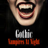 Godhead Gothic - Vampires At Night