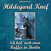 Hildegard Knef Hildegard Knef - Ich hab` noch einen Koffer in Berlin