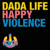 Dada Life Happy Violence