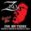 Z-Ro Greatest Hits - for My Thugz