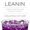 Lil Keke Leanin: DJ Screw, Scarface, And the Will to Chop Houston Hip Hop