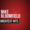 Mike Bloomfield Greatest Hits