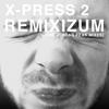 X-Press 2 Remixizum (The Jordan Peak Remixes) - Single