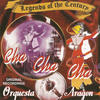 Orquesta Aragon Legends of the Century Cha Cha Cha