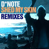 D`Note Shed My Skin (Remixes)