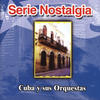 Orquesta Aragon Serie Nostalgia...Cuba y Sus Orquestas