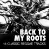 Johnny Clarke Back To My Roots - 16 Classic Reggae Tracks