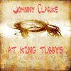 Johnny Clarke Johnny Clarke at King Tubby @ Dubs