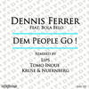 Dennis Ferrer Dem People Go! (Tomo Inoue, Lips & Spoiled, Kruse & Nuernberg Remixes) (feat. Bola Belo)