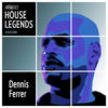 Dennis Ferrer House Legends: Dennis Ferrer
