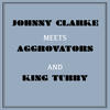 Johnny Clarke Johnny Clarke Meets Aggrovators & King Tubby