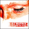 DJ Matrix Beyond Da Eyes