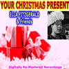 Ella Fitzgerald Your Christmas Present - Ella Fitzgerald & Friends (Remastered)