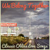Connie Francis We Belong Together: Classic Oldies Love Songs from Ritchie Valens, Roy Orbison, Connie Francis, the Marvelletes, + More!