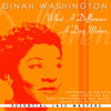 Dinah Washington What a Diff`rence a Day Makes