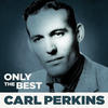 Carl Perkins Only the Best