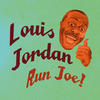 Louis Jordan Run Joe!