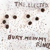 The Elected Bury Me In My Rings (iTunes Exclusive Version)