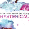 Clap Your Hands Say Yeah Hysterical