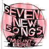 Mount Eerie Seven New Songs