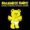 Rockabye Baby! Lullaby Renditions of Black Sabbath