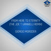 Giorgio Moroder From Here to Eternity (The Joe T Vannelli Remixes) - EP