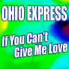 Ohio Express If You Can`t Give Me Love