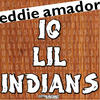 Eddie Amador 10 Lil Indians - Single