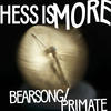 Hess Is More Bearsong / Primate - Single