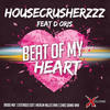 Housecrusherzzz Beat of My Heart (feat. D`ORIs) - EP